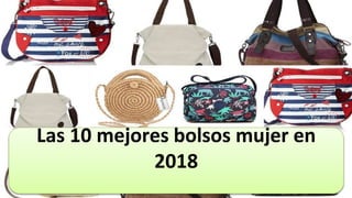 Las 10 mejores bolsos mujer en
2018
 