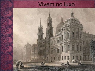 Vivem no luxo 