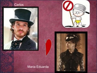 Carlos Maria Eduarda 