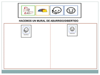 HACEMOS UN MURAL DE ABURRIDO/DIBERTIDO
 