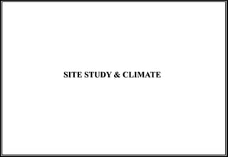 SITE STUDY & CLIMATE
 