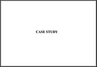 CASE STUDY
 