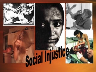 Social Injustice  