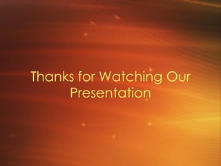 Thanks for Watching Our Presentation 