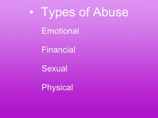 Types of Abuse Emotional Financial Sexual Physical 