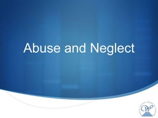 Abuse and Neglect
 