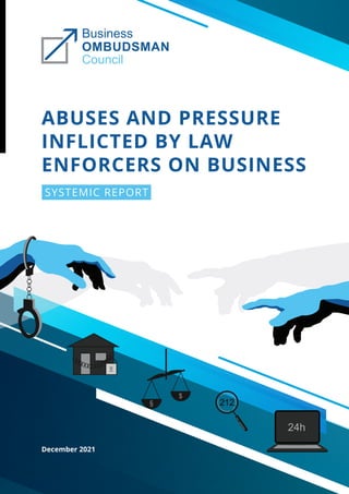 ABUSES AND PRESSURE
INFLICTED BY LAW
ENFORCERS ON BUSINESS
SYSTEMIC REPORT
December 2021
 