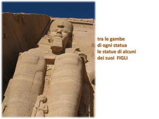 tra le gambe
di ogni statua
le statue di alcuni
dei suoi FIGLI
 