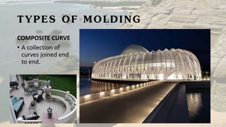 TYPES OF MOLDING
COMPOSITE CURVE
• A collection of
curves joined end
to end.
 