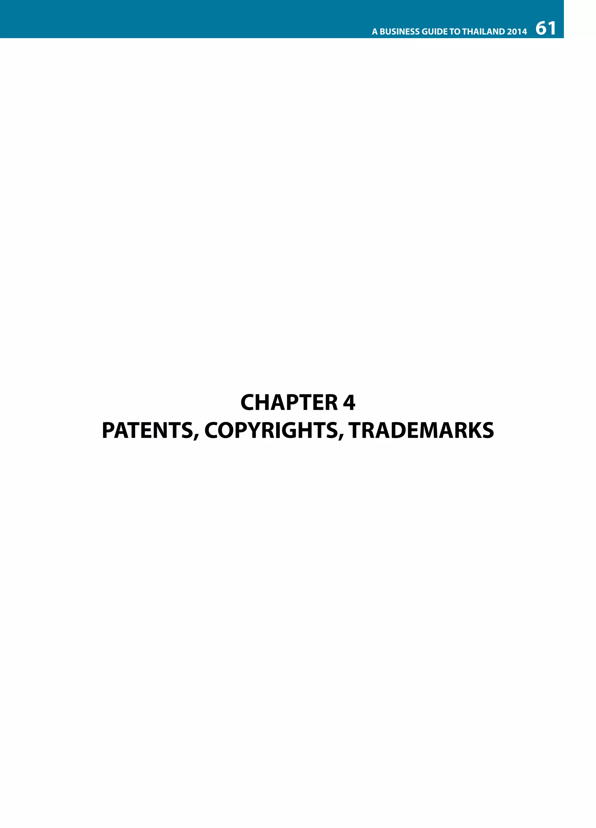 A BUSINESS GUIDE TO THAILAND 2014

CHAPTER 4
PATENTS, COPYRIGHTS, TRADEMARKS

61

 