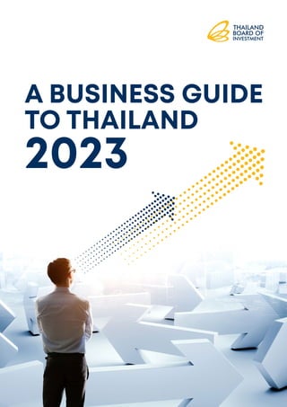 A BUSINESS GUIDE
TO THAILAND
2023
 