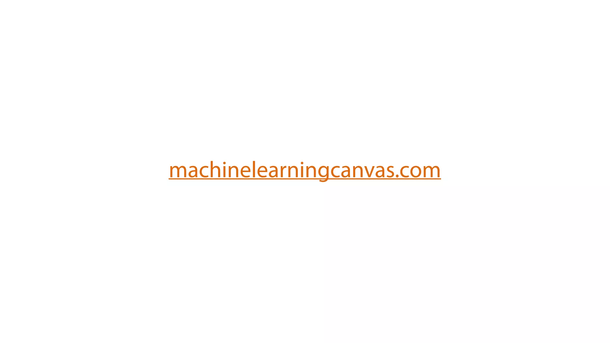 machinelearningcanvas.com
 