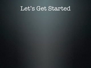 Let’s Get Started
 