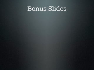 Bonus Slides
 