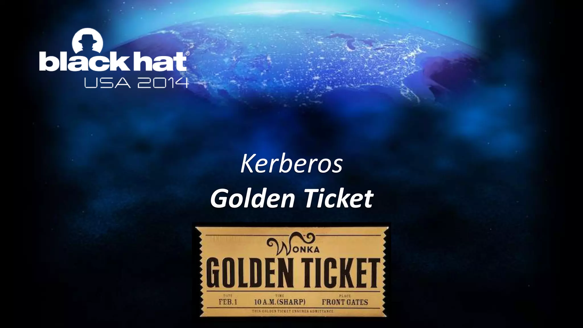 Kerberos
Golden Ticket
 