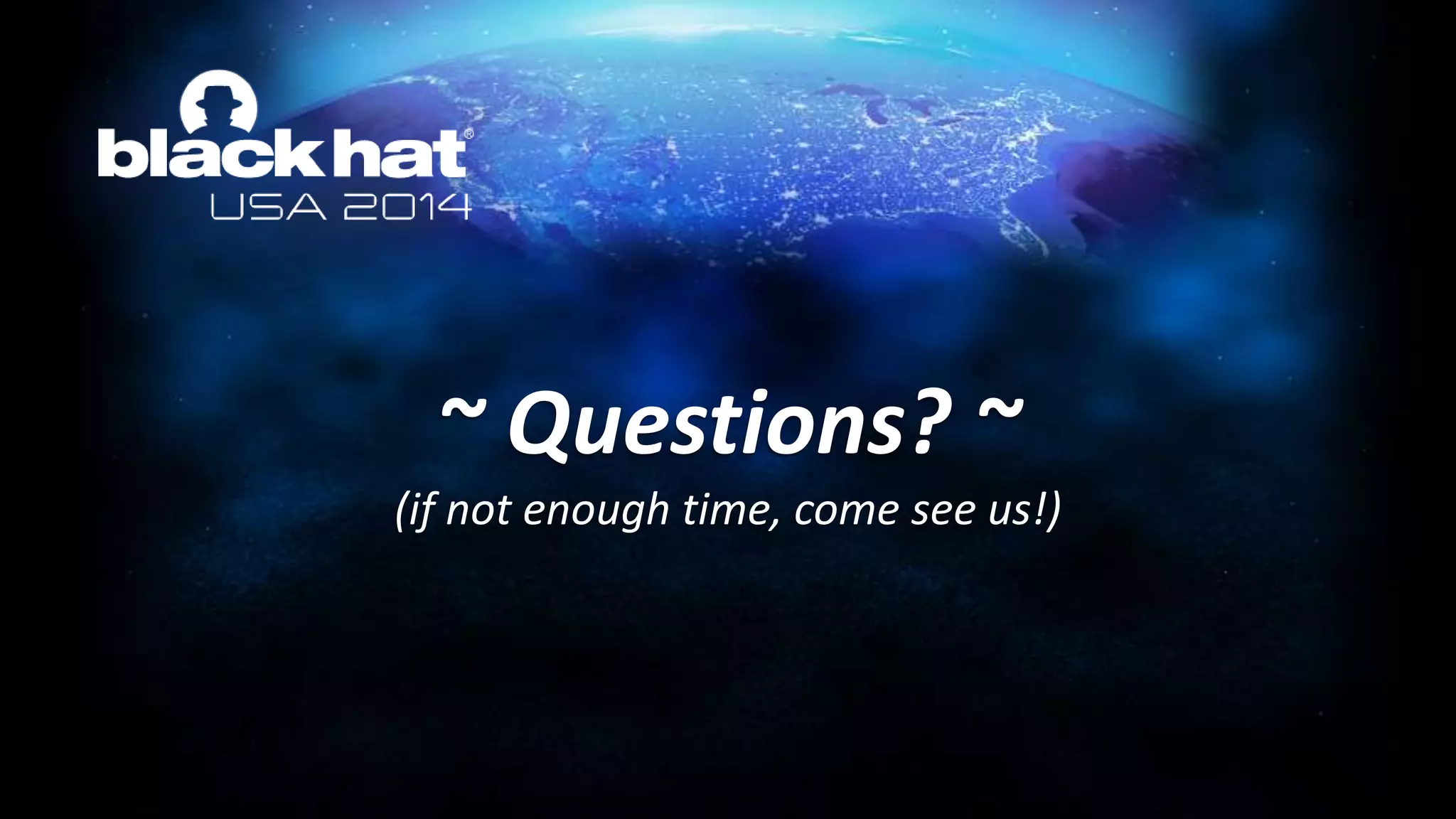 ~ Questions? ~
(if not enough time, come see us!)
 