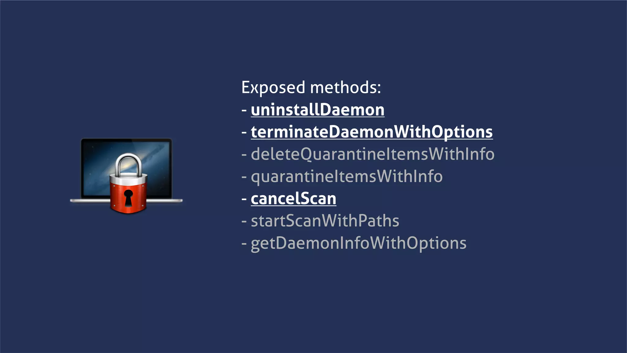 www.securing.bizwww.securing.biz
Exposed methods:
- uninstallDaemon
- terminateDaemonWithOptions
- deleteQuarantineItemsWithInfo
- quarantineItemsWithInfo
- cancelScan
- startScanWithPaths
- getDaemonInfoWithOptions
 
