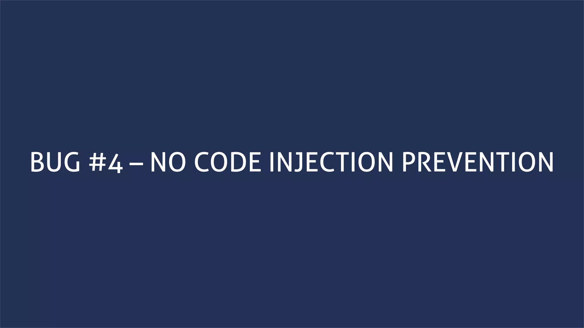 www.securing.bizwww.securing.biz
BUG #4 – NO CODE INJECTION PREVENTION
 