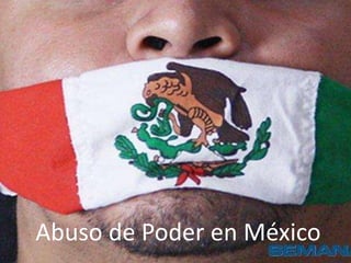 Abuso de Poder en México
 