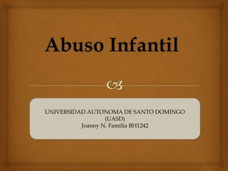 UNIVERSIDAD AUTONOMA DE SANTO DOMINGO
(UASD)
Joanny N. Familia BH1242
 