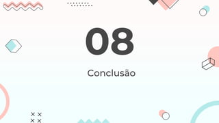Conclusão
08
 