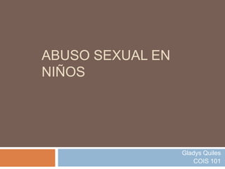 Abuso Sexual en Niños Gladys Quiles COIS 101 