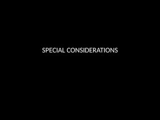 SPECIAL CONSIDERATIONS
 
