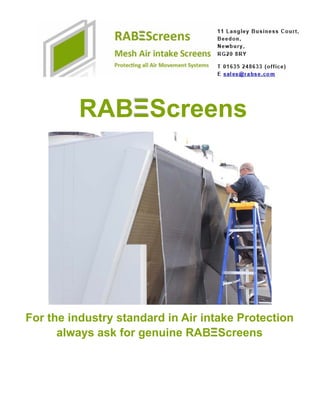 RABΞScreens
For the industry standard in Air intake Protection
always ask for genuine RABΞScreens
 