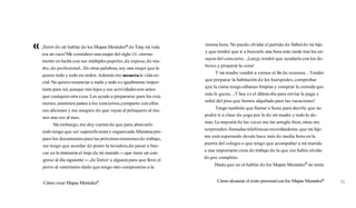 ¡Antesde oír hablar de los Mapas MentalesB de Tony mi vida
era un caos!Me considero una mujer del siglo m,eterna-
mente en lucha con sus múltiples papeles,de esposa,de ma-
dre,de profesional...En otras palabras,soy una mujer que lo
quiere todo y todo en orden.Además me encantala vida so-
cial.No quiero renunciar a nada y todo es igualmente impor-
tante para mí,aunque mis hijosy sus actividadesson antes
que cualquierotra cosa.Les ayudo a prepararse para los exá-
menes,asistimos juntos a los conciertos,comparto con ellos
sus aficiones y me aseguro de que vayan al peluquero al me-
nos una vez al mes.
Sin embargo, me doy cuenta de que para abarcarlo
todo tengo que ser supereficientey organizada.Mientraspre-
paro los documentospara las próximasreunionesde trabajo,
me tengo que acordar de poner la lavadora,de pasar a bus-
car en la tintorería el traje de mi marido-que tiene un con-
greso al día siguiente-,de llamar a alguien para que lleve el
perro al veterinario dado que tengo otro compromiso a la
Cómo crear Mapas Mentalesm
misma hora.No puedo olvidar el partido de fútbol de mi hijo
y que tendré que ir a buscarle una hora más tarde tras los en-
sayos del concierto... ¡Luegotendré que ayudarle con los de-
beres y preparar la cena!
Y mi madre vendrá a vernos el fin de semana... Tendré
que preparar la habitación de los huéspedes,comprobar
que la cama tenga sábanas limpias y comprar la comida que
más le gusta... i
Yhoy es el último día para enviar la paga y
señal del piso que hemos alquilado para las vacaciones!
Tengo también que llamar a Susie para decirle que no
podré ir a clase de yoga por lo de mi madre y todo lo de-
más.La mayoría de las veces me las arreglo bien,otras me
sorprenden llamadas telefónicas recordándome que mi hijo
me está esperando desde hace más de media hora en la
puerta del colegio o que tengo que acompañar a mi marido
a una importante cena de trabajo de la que me había olvida-
do por completo.
Hasta que no oí hablar de los Mapas Mentalesm no tenía
Cómo alcanzar el éxito personalcon los Mapas Mentalesm
71
 