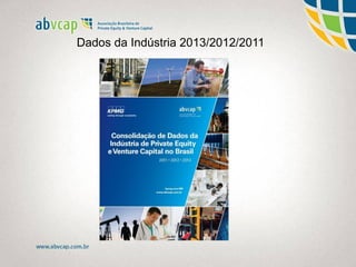 Dados da Indústria 2013/2012/2011
 
