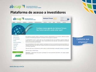 Plataforma de acesso a investidores
Cadastre sua
empresa!
 