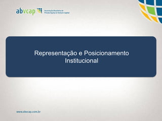 Representação e Posicionamento
Institucional
 