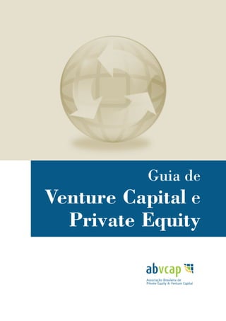 Guia de Venture Capital e Private Equity | 1
Guia de
Venture Capital e
Private Equity
 