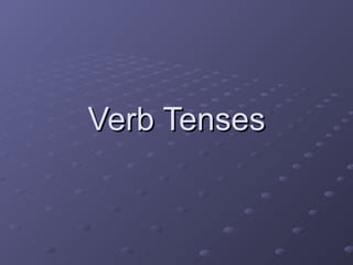 Verb Tenses 