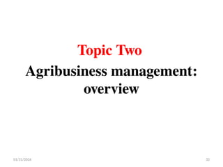 01/31/2026 32
Topic Two
Agribusiness management:
overview
 