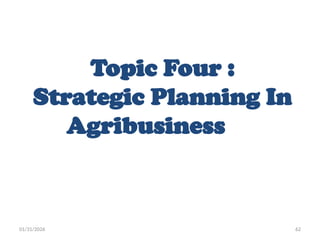 01/31/2026 62
Topic Four :
Strategic Planning In
Agribusiness
 