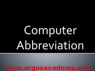 Computer 
Abbreviation 
 
