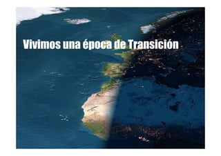 Vivimos una época de Transición
 