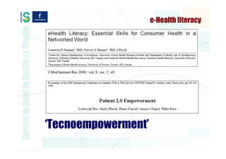 e-Health literacy




‘Tecnoempowerment’
 