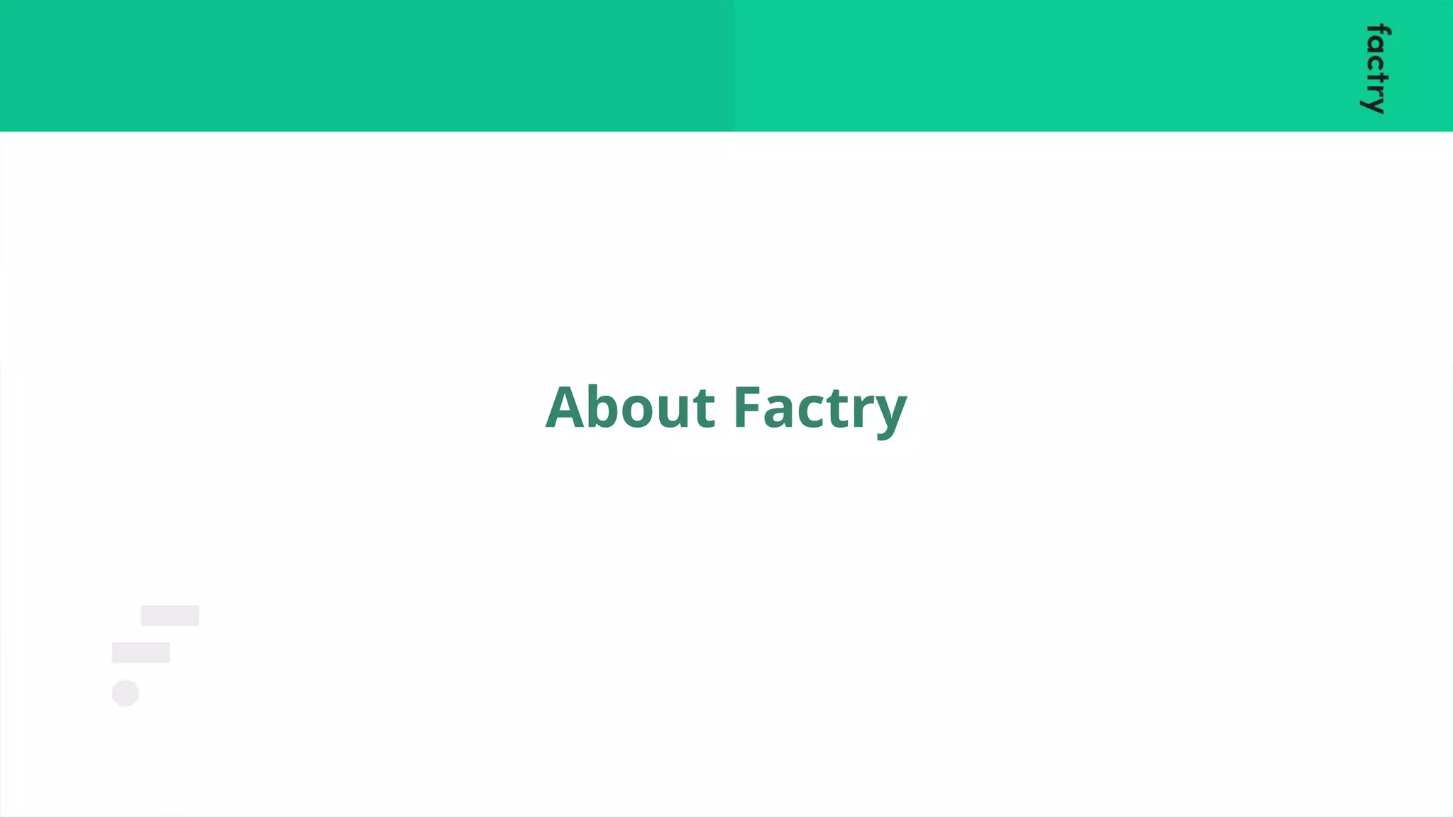 About Factry
 