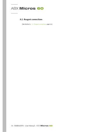 ABX Micros 60
14 - RAB042FEN - User Manual - ABX Micros 60
8.2. Reagent connections
(See Section 6, 1.2. Reagent connections, page 6-4)
 