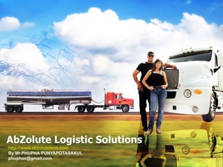 AbZolute Logistic Solutions http://www.abzolutetech.com By Mr.PHUPHA PUNYAPOTASAKUL [email_address] 