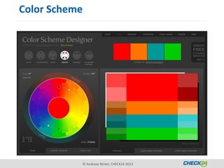 Color Scheme




* http://colorschemedesigner.com/



                                    © Andreas Nickel, CHECK24 2013
 