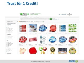 Trust für 1 Credit!




              © Andreas Nickel, CHECK24 2013
 