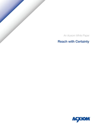 An Acxiom White Paper

Reach with Certainty
 