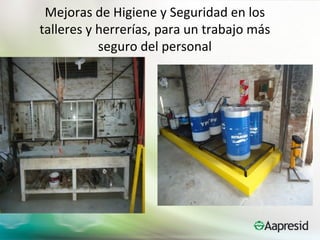 Mejoras de Higiene y Seguridad en los
talleres y herrerías, para un trabajo más
           seguro del personal
 