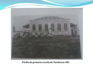 Prédio da primeira escola de Taiobeiras-MG.
 