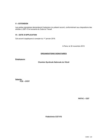 CSNV - 2/2
V – EXTENSION
Les parties signataires demanderont l’extension du présent accord, conformément aux dispositions ...