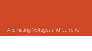 Alternating Voltages and Currents
 