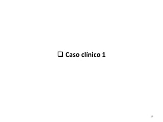  Caso clínico 1
34
 